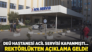 DEÜ Hastanesi Acil Servisi kapanmıştı... Rektörlükten açıklama geldi!