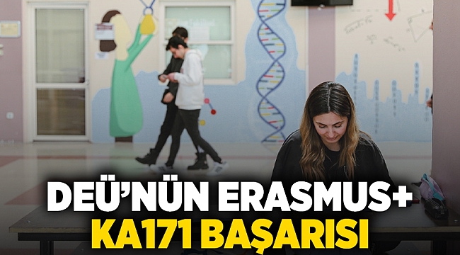 DEÜ’NÜN ERASMUS+ KA171 BAŞARISI