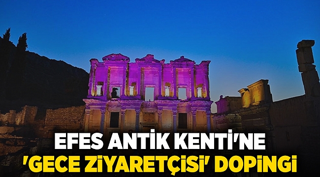 Efes Antik Kenti'ne 'gece ziyaretçisi' dopingi