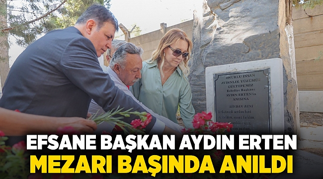 Efsane Başkan Aydın Erten mezarı başında anıldı