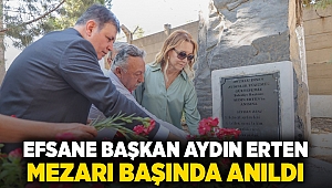 Efsane Başkan Aydın Erten mezarı başında anıldı