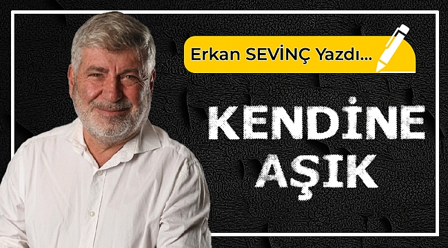 Erkan Sevinç yazdı...