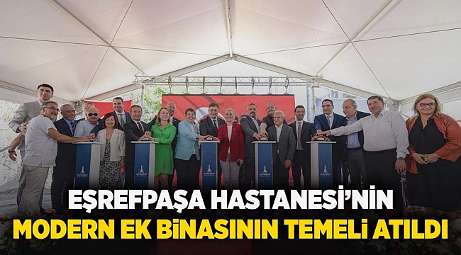 Eşrefpaşa Hastanesi’nin modern ek binasının temeli atıldı