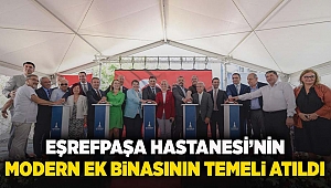 Eşrefpaşa Hastanesi’nin modern ek binasının temeli atıldı