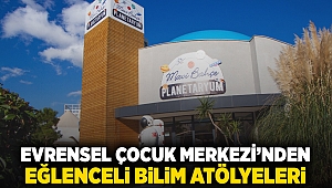 Evrensel Çocuk Merkezi’nden eğlenceli bilim atölyeleri