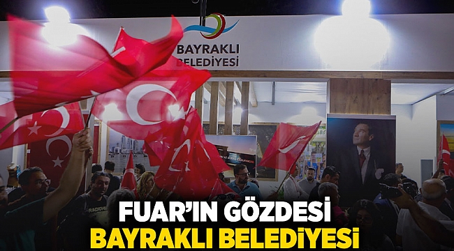 Fuarın gözdesi Bayraklı Belediyesi