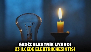 GEDİZ Elektrik uyardı: 23 ilçede elektrik kesintisi