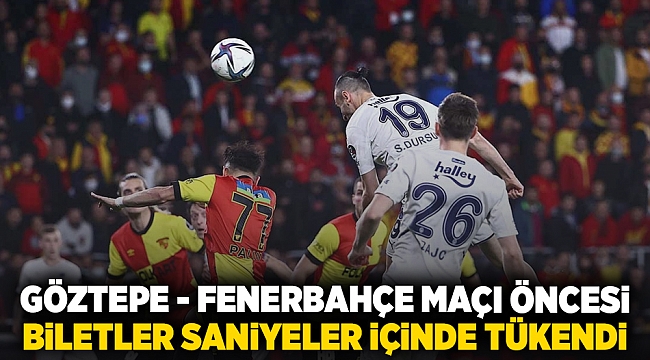 Göztepe - Fenerbahçe Maçı Öncesi Biletler Saniyeler İçinde Tükendi