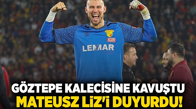 Göztepe kalecisine kavuştu: Mateusz Liz'i duyurdu!