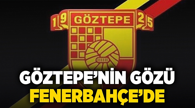 Göztepe'nin gözü Fenerbahçe'de