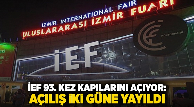 İEF 93. kez kapılarını açıyor: Açılış iki güne yayıldı