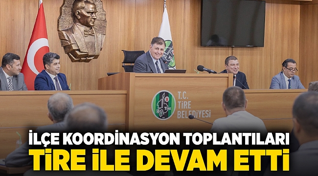 İlçe koordinasyon toplantıları Tire ile devam etti