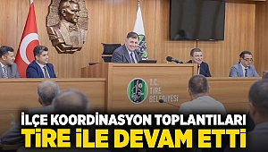 İlçe koordinasyon toplantıları Tire ile devam etti