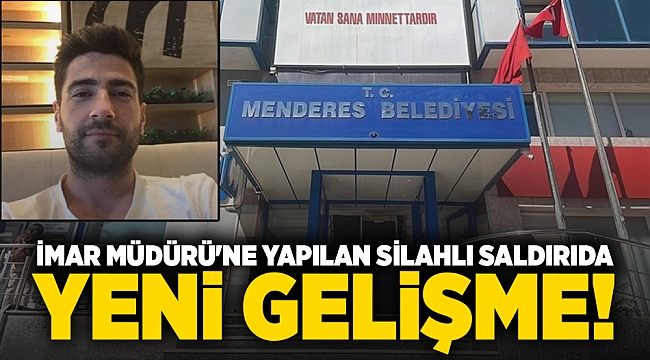 İmar Müdürü'ne yapılan silahlı saldırıda yeni gelişme!