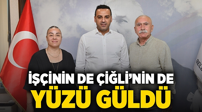 İşçinin de Çiğli’nin de Yüzü Güldü