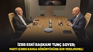 İZBB eski Başkanı Tunç soyer: Parti içinde kavga görüntüsüne izin verilmemeli