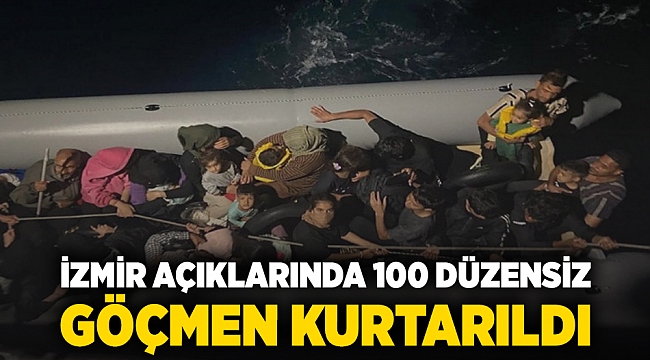 İzmir açıklarında 100 düzensiz göçmen kurtarıldı