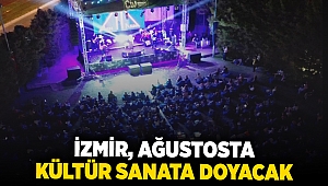 İzmir, ağustosta kültür sanata doyacak