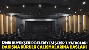  İzmir Büyükşehir Belediyesi Şehir Tiyatroları Danışma Kurulu çalışmalarına başladı