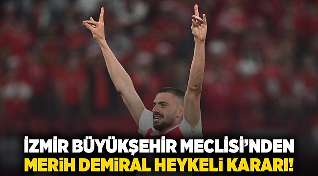 İzmir Büyükşehir Meclisi’nden Merih Demiral heykeli kararı!