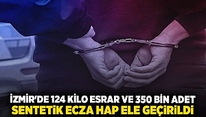 İzmir'de 124 kilo esrar ve 350 bin adet sentetik ecza hap ele geçirildi