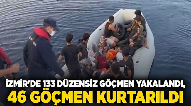 İzmir'de 133 düzensiz göçmen yakalandı, 46 göçmen kurtarıldı