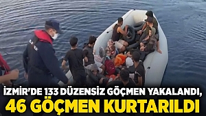 İzmir'de 133 düzensiz göçmen yakalandı, 46 göçmen kurtarıldı