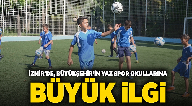 İzmir’de, Büyükşehir’in yaz spor okullarına büyük ilgi