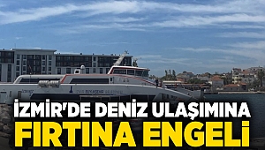 İzmir'de deniz ulaşımına fırtına engeli