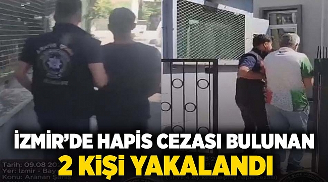 İzmir'de hapis cezası bulunan 2 kişi yakalandı