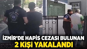 İzmir'de hapis cezası bulunan 2 kişi yakalandı