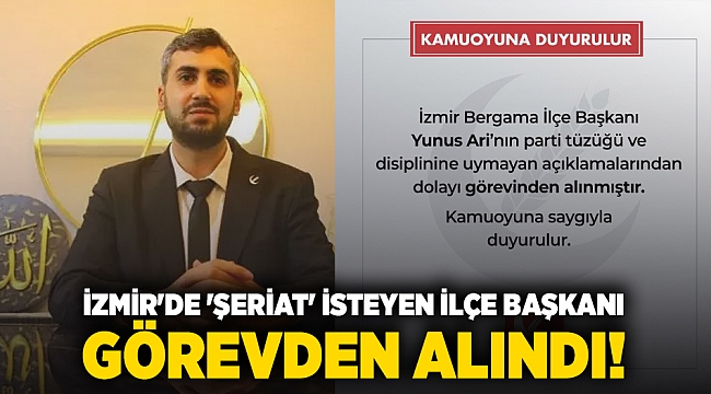 İzmir'de 'şeriat' isteyen ilçe başkanı görevden alındı!