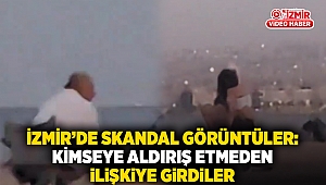 İzmir’de skandal görüntüler: Kimseye aldırış etmeden ilişkiye girdiler