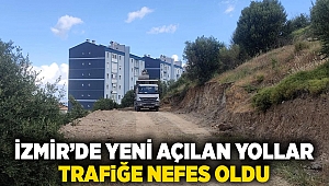 İzmir’de Yeni açılan yollar trafiğe nefes oldu