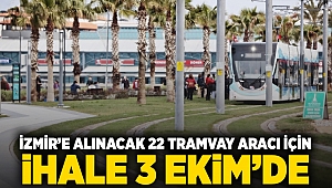 İzmir’e alınacak 22 tramvay aracı için ihale 3 Ekim’de