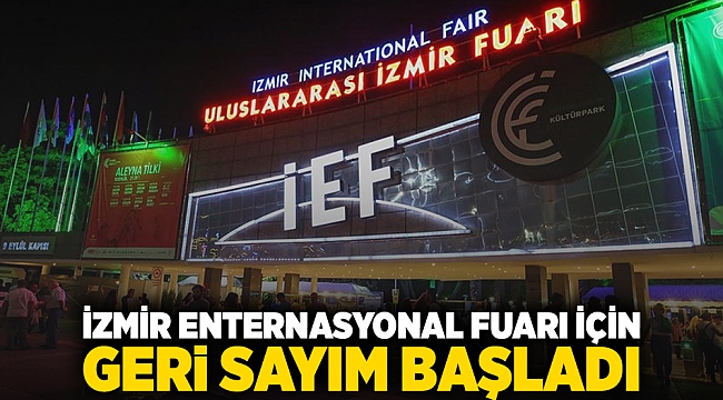 İzmir Enternasyonal Fuarı için geri sayım başladı