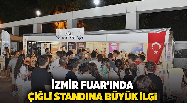 İzmir Fuar’ında Çiğli Standına yoğun ilgi