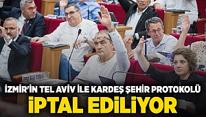 İzmir'in Tel Aviv ile kardeş şehir protokolü iptal ediliyor