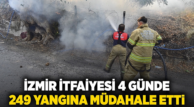 İzmir İtfaiyesi 4 günde 249 yangına müdahale etti