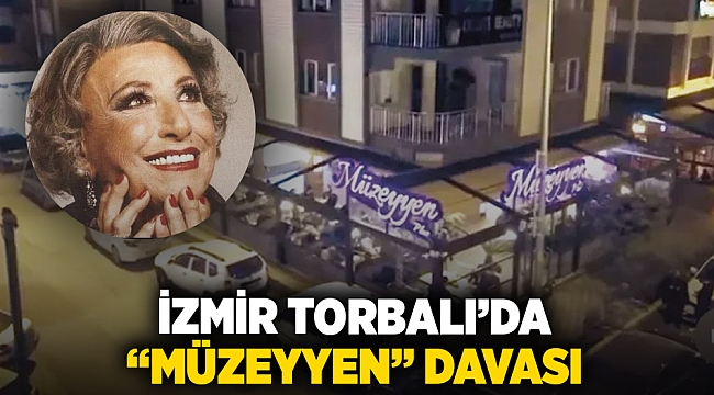 İzmir Torbalı’da “müzeyyen” davası