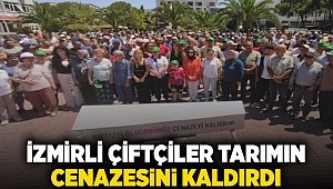 İzmirli Çiftçiler tarımın cenazesini kaldırdı