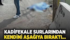 Kadifekale'de feci ölüm: Kendini surlardan aşağıya bıraktı