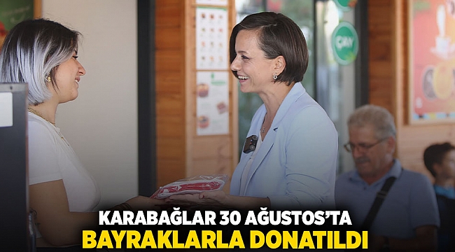 Karabağlar 30 Ağustos'ta bayraklarla donatıldı