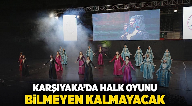 Karşıyaka’da halk oyunu bilmeyen kalmayacak