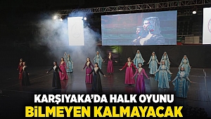 Karşıyaka’da halk oyunu bilmeyen kalmayacak