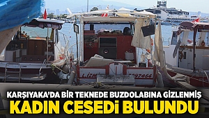 Karşıyaka ilçesinde bir teknede buzdolabına gizlenmiş kadın cesedi bulundu. 