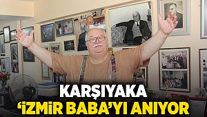 Karşıyaka ‘İzmir Baba’yı anıyor