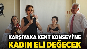 Karşıyaka Kent Konseyi’ne kadın eli değecek