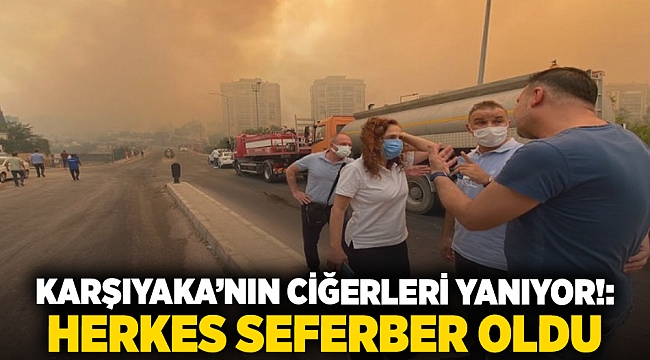 Karşıyaka'nın ciğerleri yanıyor!: herkes seferber oldu