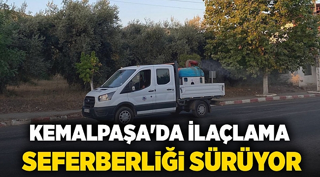 KEMALPAŞA'DA İLAÇLAMA SEFERBERLİĞİ SÜRÜYOR